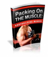 Packing On The Muscle: Bodybuilding Manual