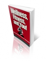 Wellness, Fitness And You