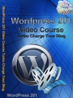 Wordpress 201 Video Course - Turbo Charge Your Blog
