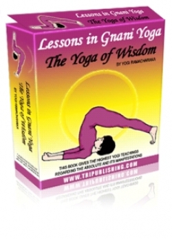 Lessons in Gnani Yoga : The Yoga of Wisdom